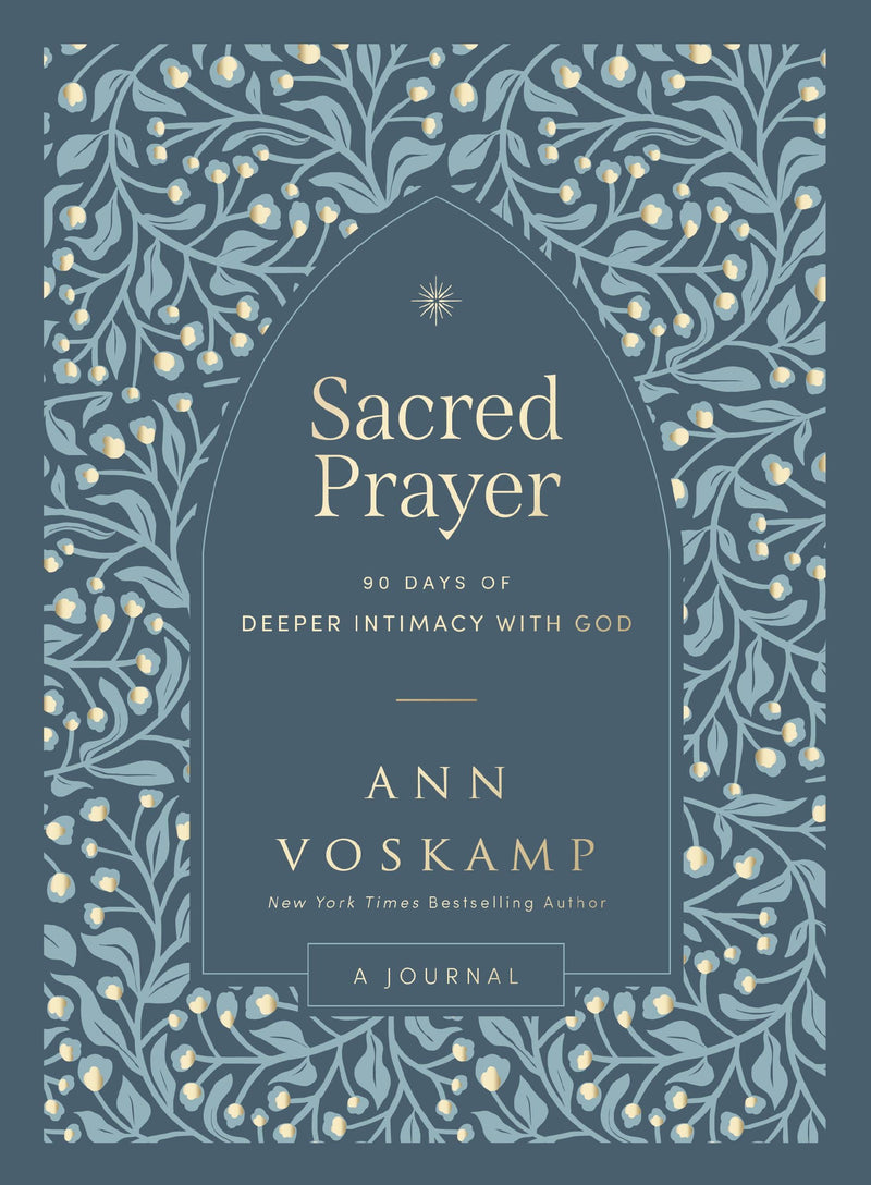 Sacred Prayer: 90 Days of Deeper Intimacy with God by Voskamp, Ann