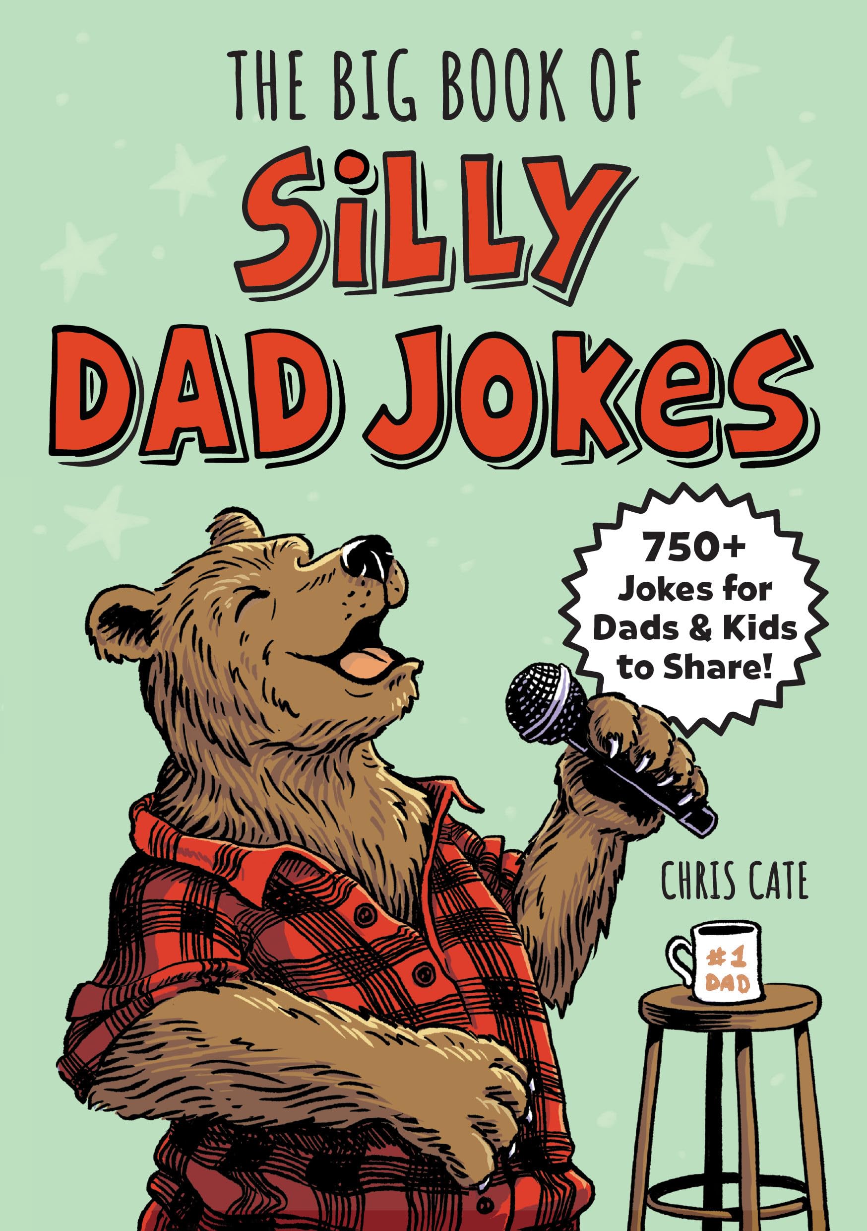 The Big Book of Silly Dad Jokes: 750+ Jokes for Dads and Kids to Share! by Cate, Chris