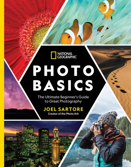 National Geographic Photo Basics: The Ultimate Beginner's Guide to Great Photography -- Joel Sartore, Paperback