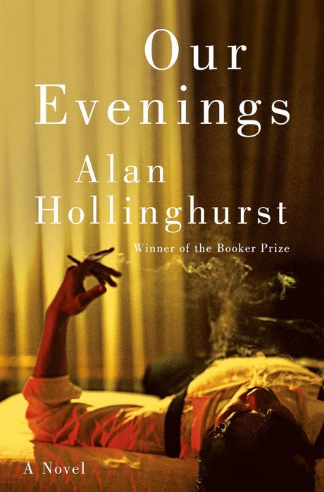 Our Evenings -- Alan Hollinghurst, Hardcover