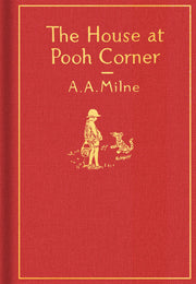 The House at Pooh Corner: Classic Gift Edition by Milne, A. A.