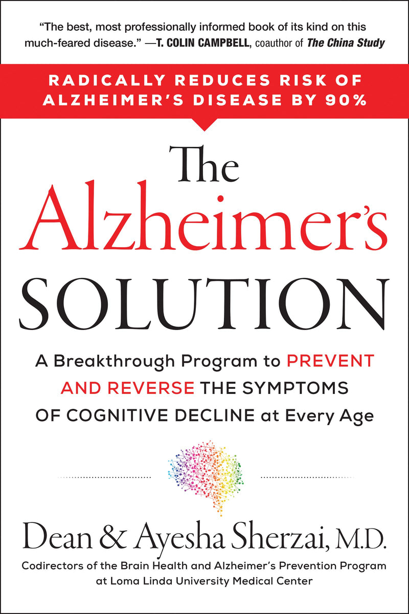 The Alzheimer's Solution: A Breakthrough Program to Prevent and Reverse the Symptoms of Cognitive Decline at Every Age by Sherzai, Dean
