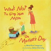 What Not to Give Your Mom on Mother's Day by Seif Simpson, Martha