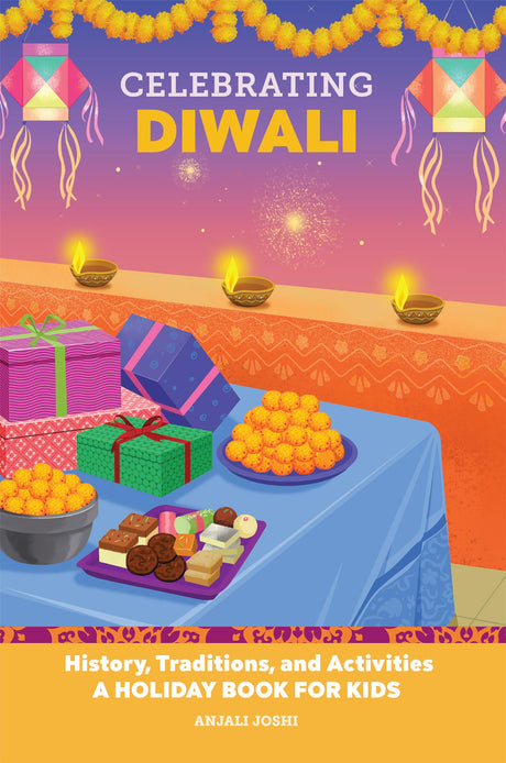 Celebrating Diwali: History, Traditions, and Activities - A Holiday Book for Kids -- Anjali Joshi, Paperback