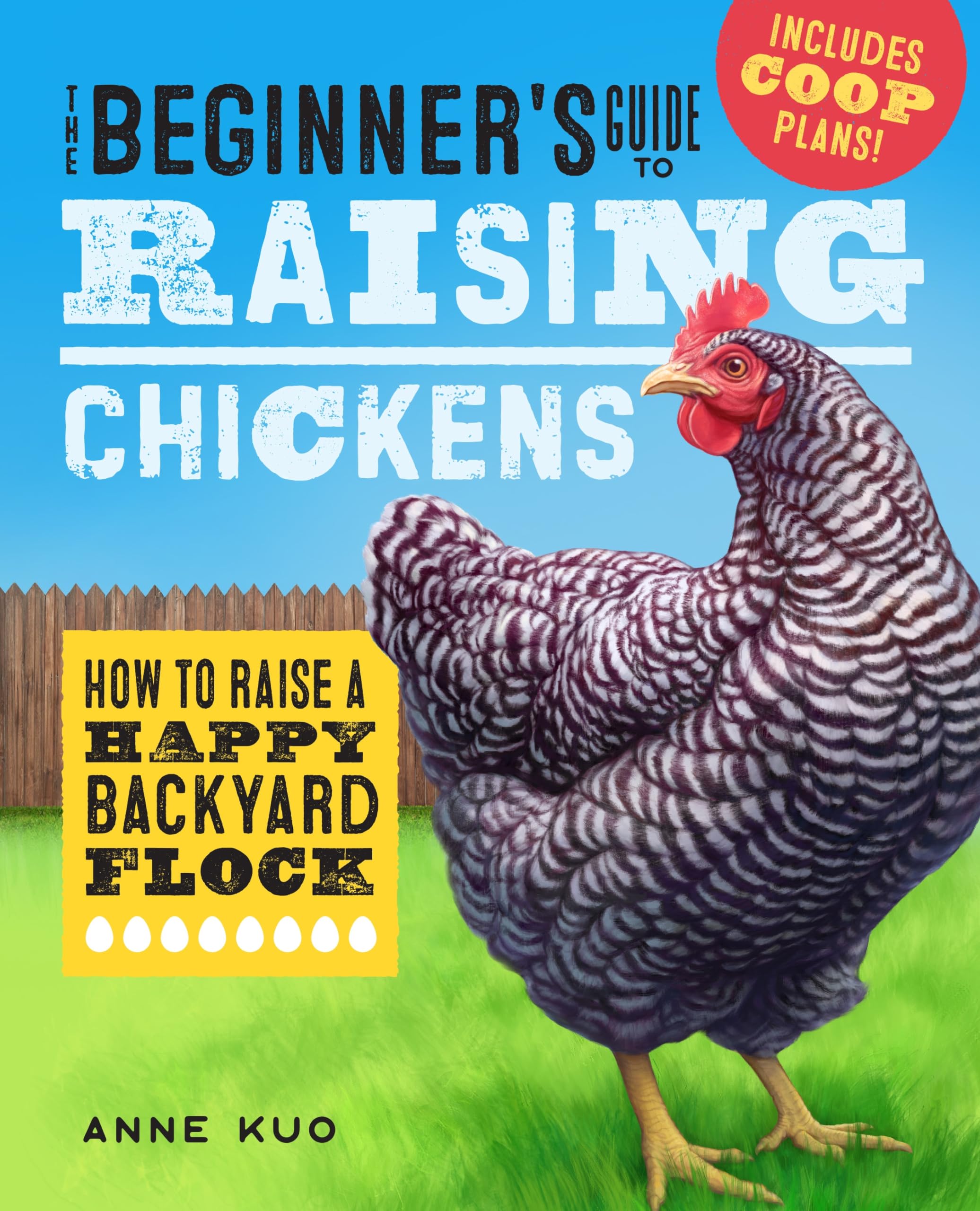 The Beginner's Guide to Raising Chickens: How to Raise a Happy Backyard Flock by Kuo, Anne