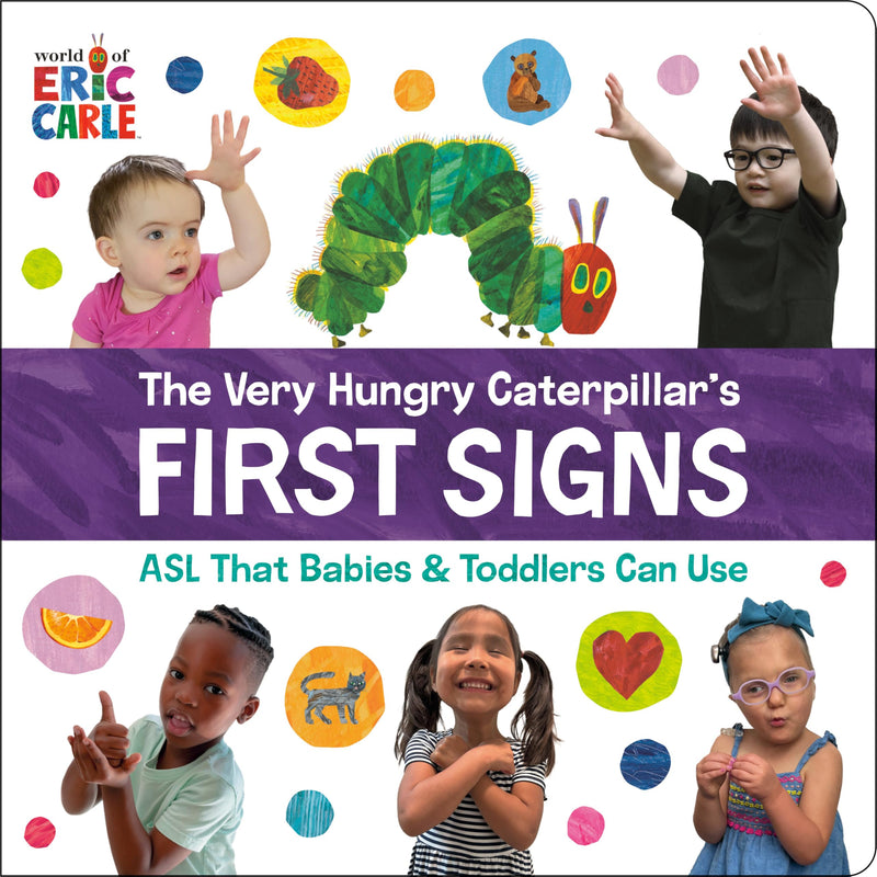 The Very Hungry Caterpillar's First Signs: ASL That Babies & Toddlers Can Use by Carle, Eric