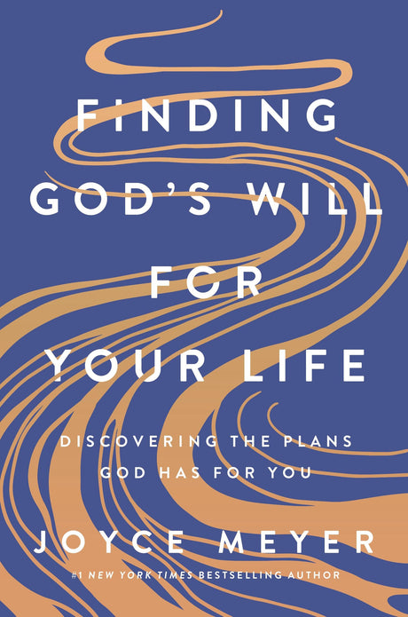 Finding God's Will for Your Life: Discovering the Plans God Has for You -- Joyce Meyer, Hardcover
