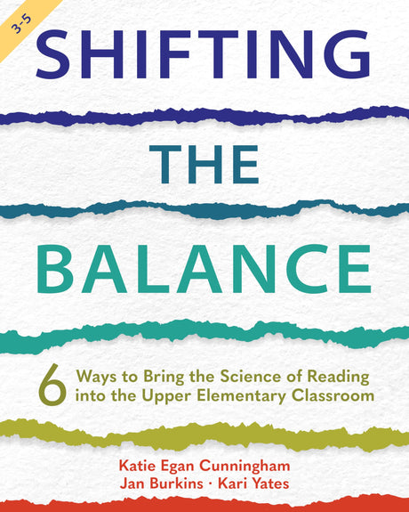 Shifting the Balance, Grades 3-5: 6 Ways to Bring the Science of Reading into the Upper Elementary Classroom -- Katie Cunningham, Paperback