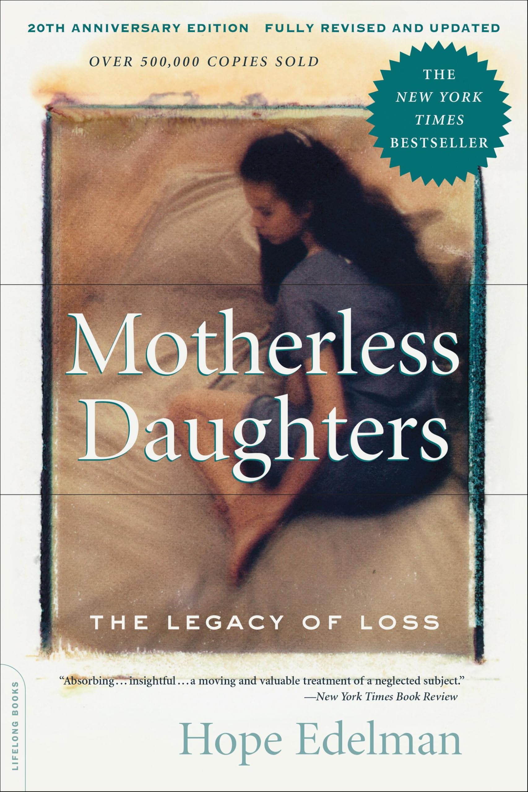 Motherless Daughters (20th Anniversary Edition): The Legacy of Loss by Edelman, Hope