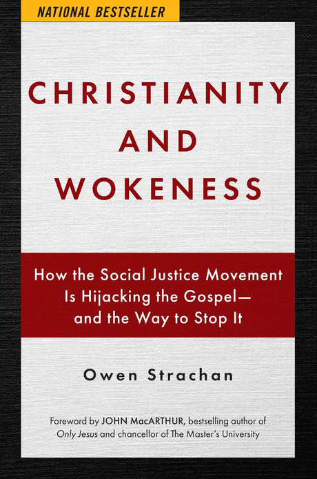 Christianity and Wokeness: How the Social Justice Movement Is Hijacking the Gospel - And the Way to Stop It -- Owen Strachan, Hardcover