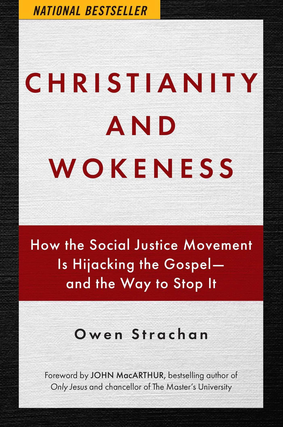 Christianity and Wokeness: How the Social Justice Movement Is Hijacking the Gospel - And the Way to Stop It -- Owen Strachan, Hardcover