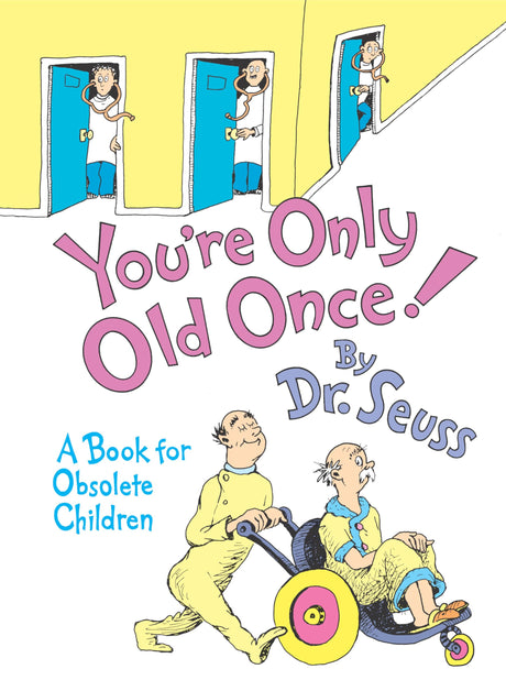 You're Only Old Once!: A Book for Obsolete Children -- Dr Seuss, Hardcover