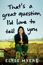That's a Great Question, I'd Love to Tell You by Myers, Elyse