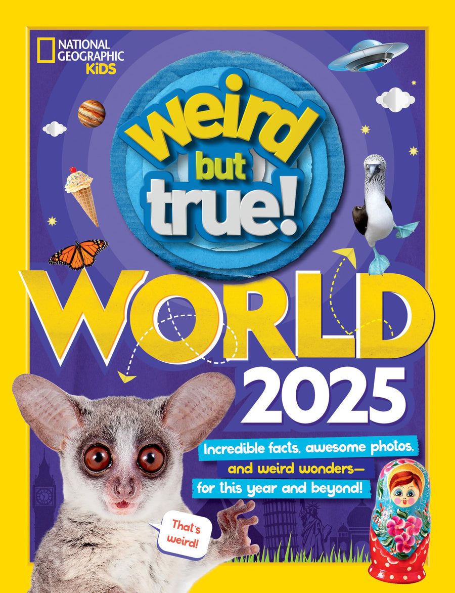 Weird But True World! 2025: Incredible Facts, Awesome Photos, and Weird Wonders---For This Year and Beyond! -- National Geographic Kids, Paperback