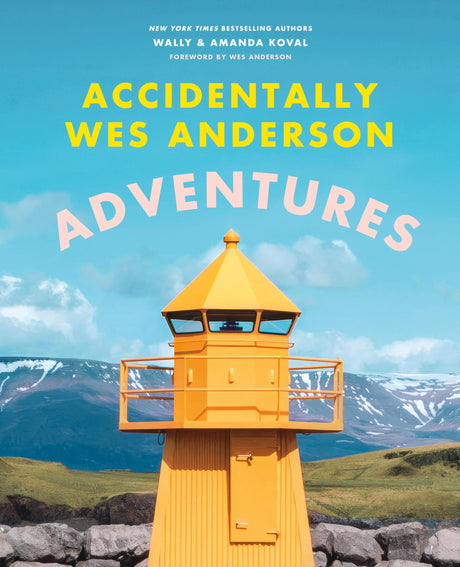 Accidentally Wes Anderson: Adventures -- Wally Koval, Hardcover