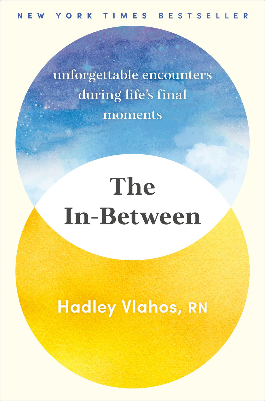 The In-Between: Unforgettable Encounters During Life's Final Moments -- Hadley Vlahos, Hardcover