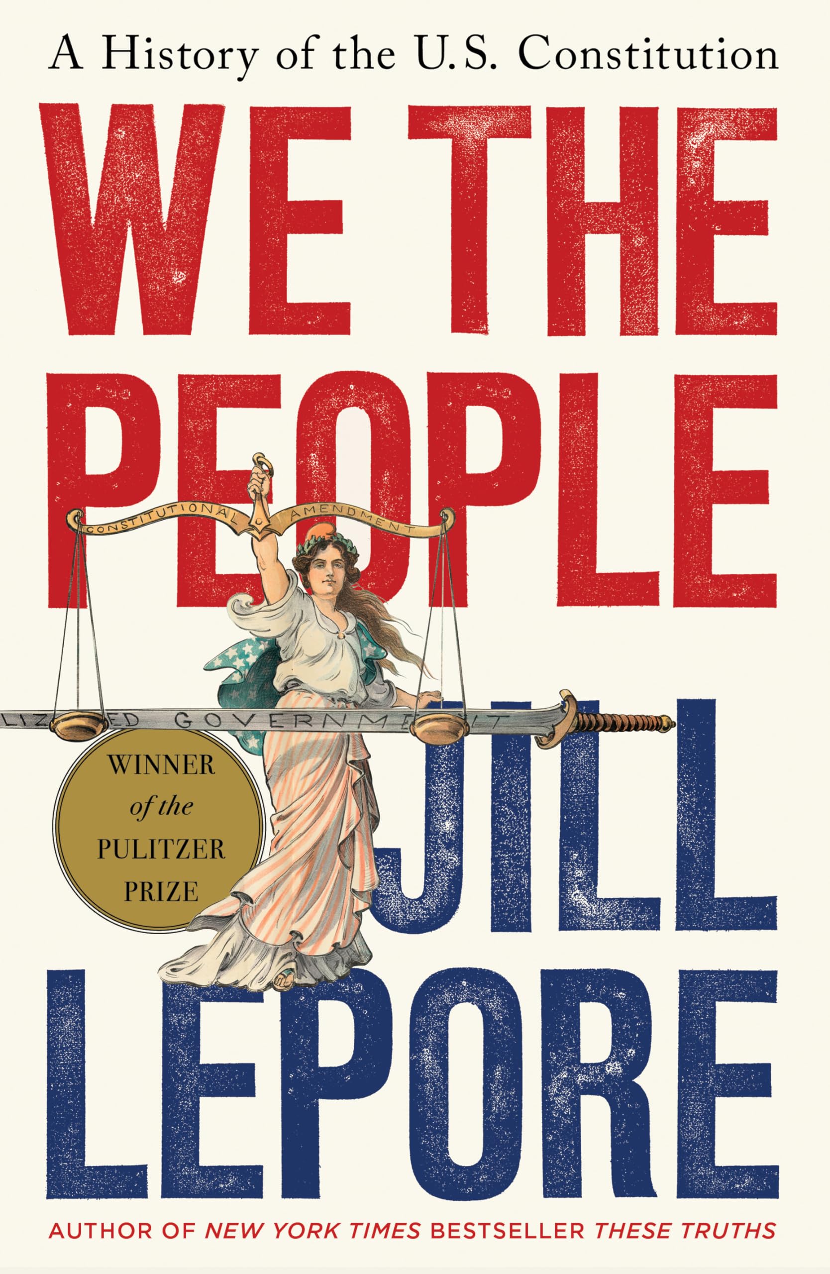 We the People: A History of the U.S. Constitution by Lepore, Jill
