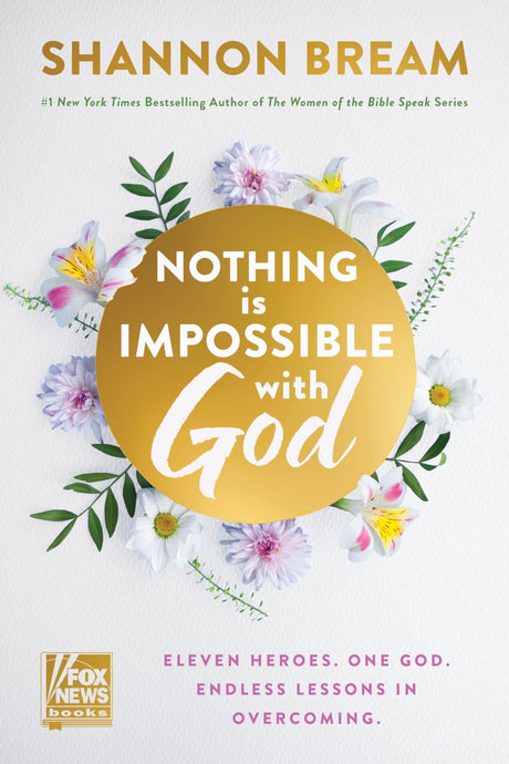 Nothing Is Impossible with God: Eleven Heroes. One God. Endless Lessons in Overcoming. -- Shannon Bream, Hardcover