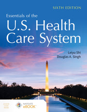 Essentials of the U.S. Health Care System by Shi, Leiyu