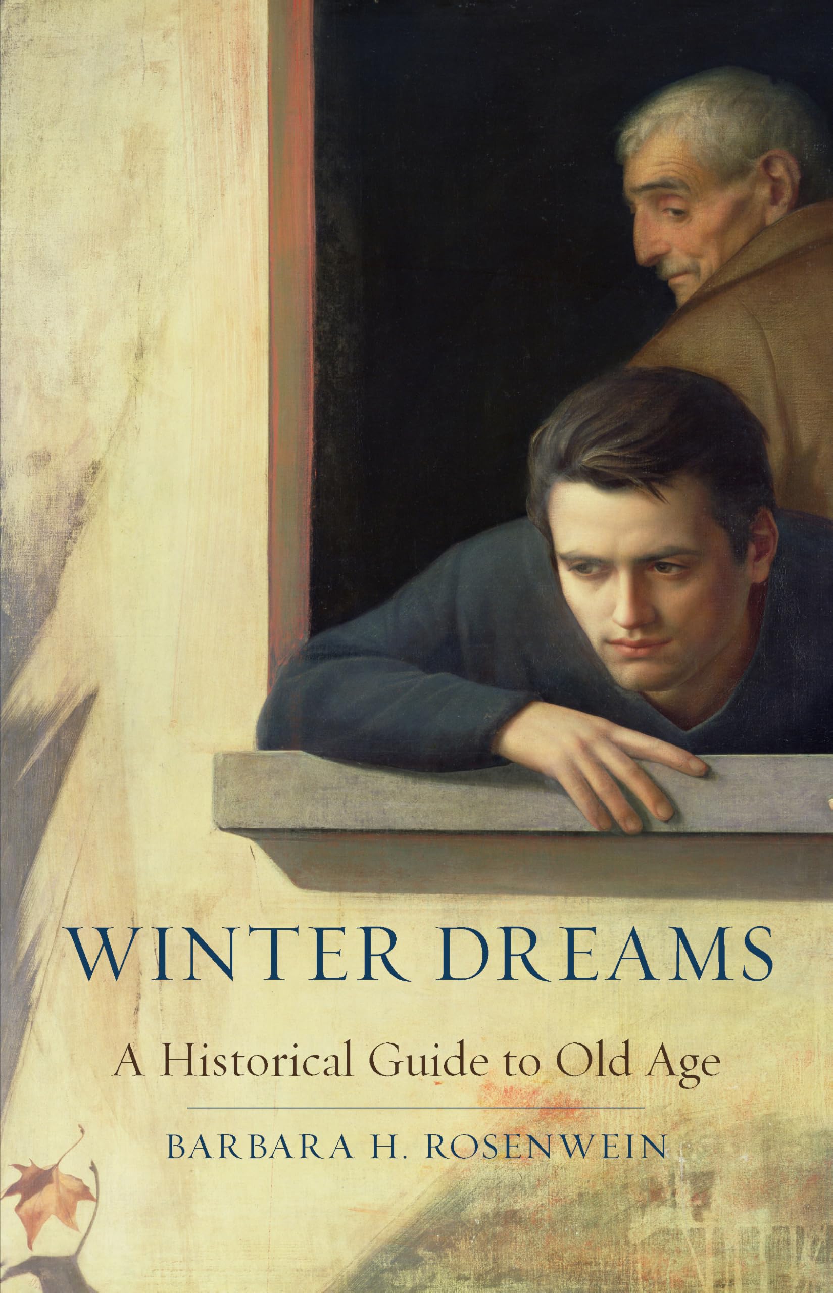 Winter Dreams: A Historical Guide to Old Age by Rosenwein, Barbara H.