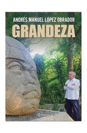 Grandeza / Greatness by López Obrador, Andrés Manuel