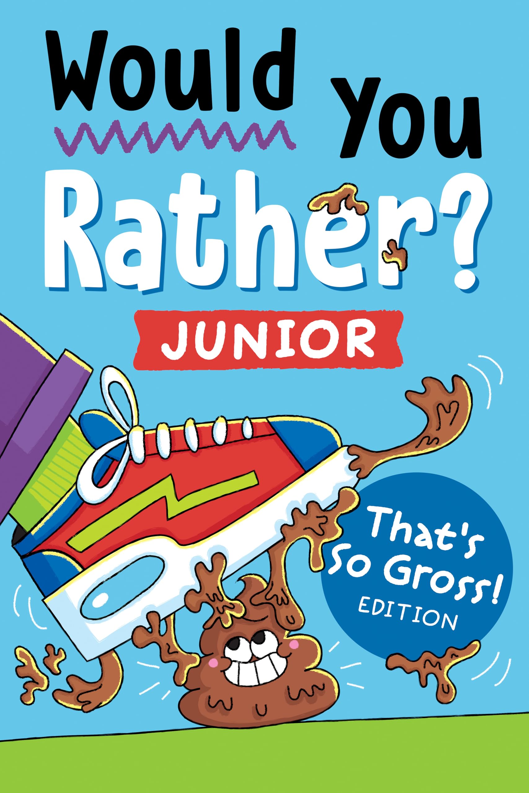 Would You Rather? Junior: That's So Gross! Edition: Funny, Smelly, Slimy, Disgusting, Yucky Questions That Make You Say Eww! by Zeitgeist