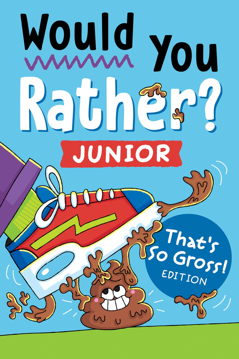 Would You Rather? Junior: That's So Gross! Edition: Funny, Smelly, Slimy, Disgusting, Yucky Questions That Make You Say Eww! by Zeitgeist