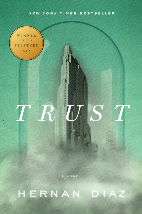 Trust (Pulitzer Prize Winner) -- Hernan Diaz, Hardcover
