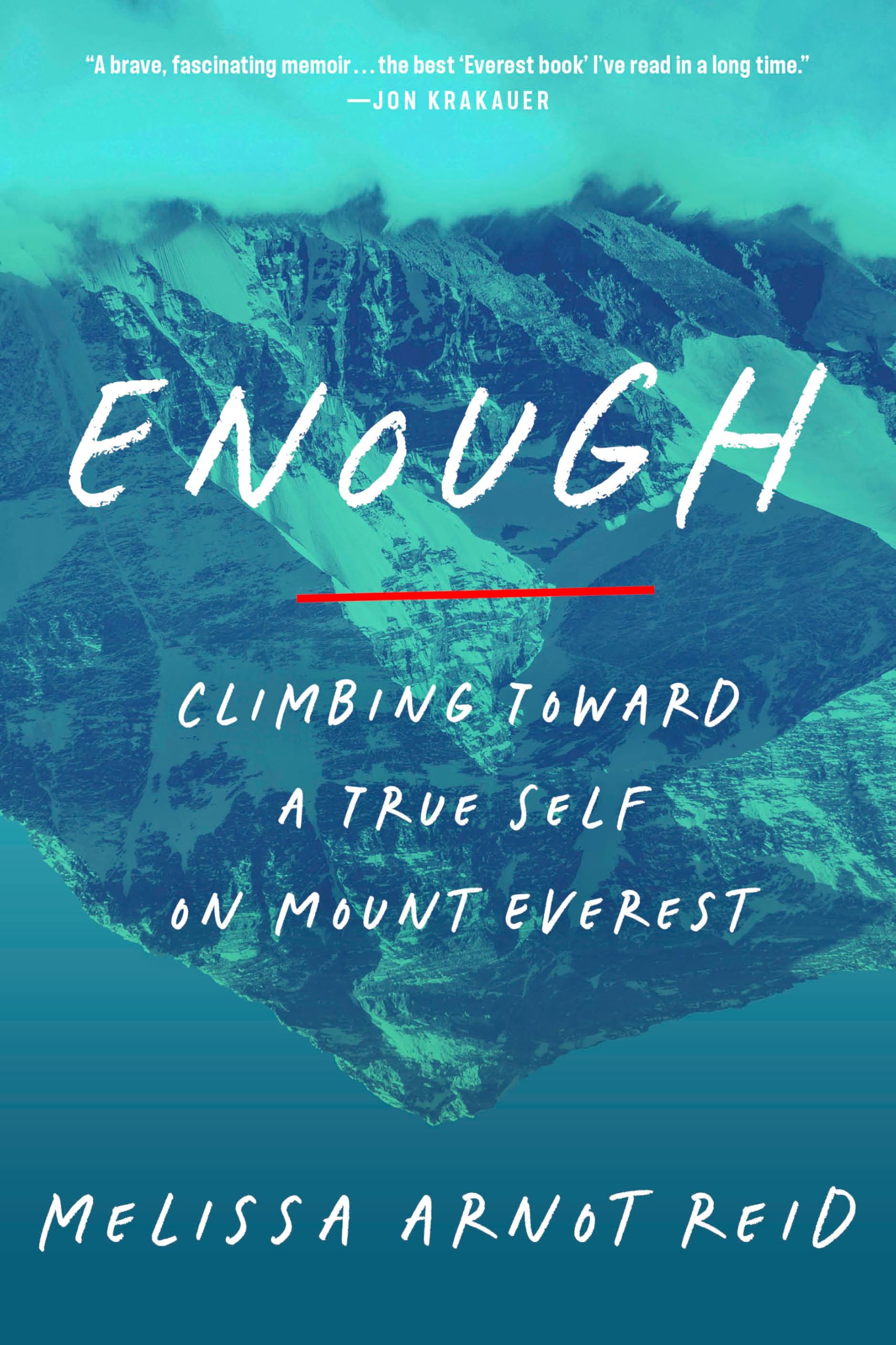 Enough: Climbing Toward a True Self on Mount Everest by Arnot Reid, Melissa
