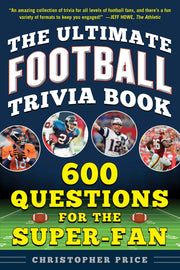 The Ultimate Football Trivia Book: 600 Questions for the Super-Fan by Price, Christopher