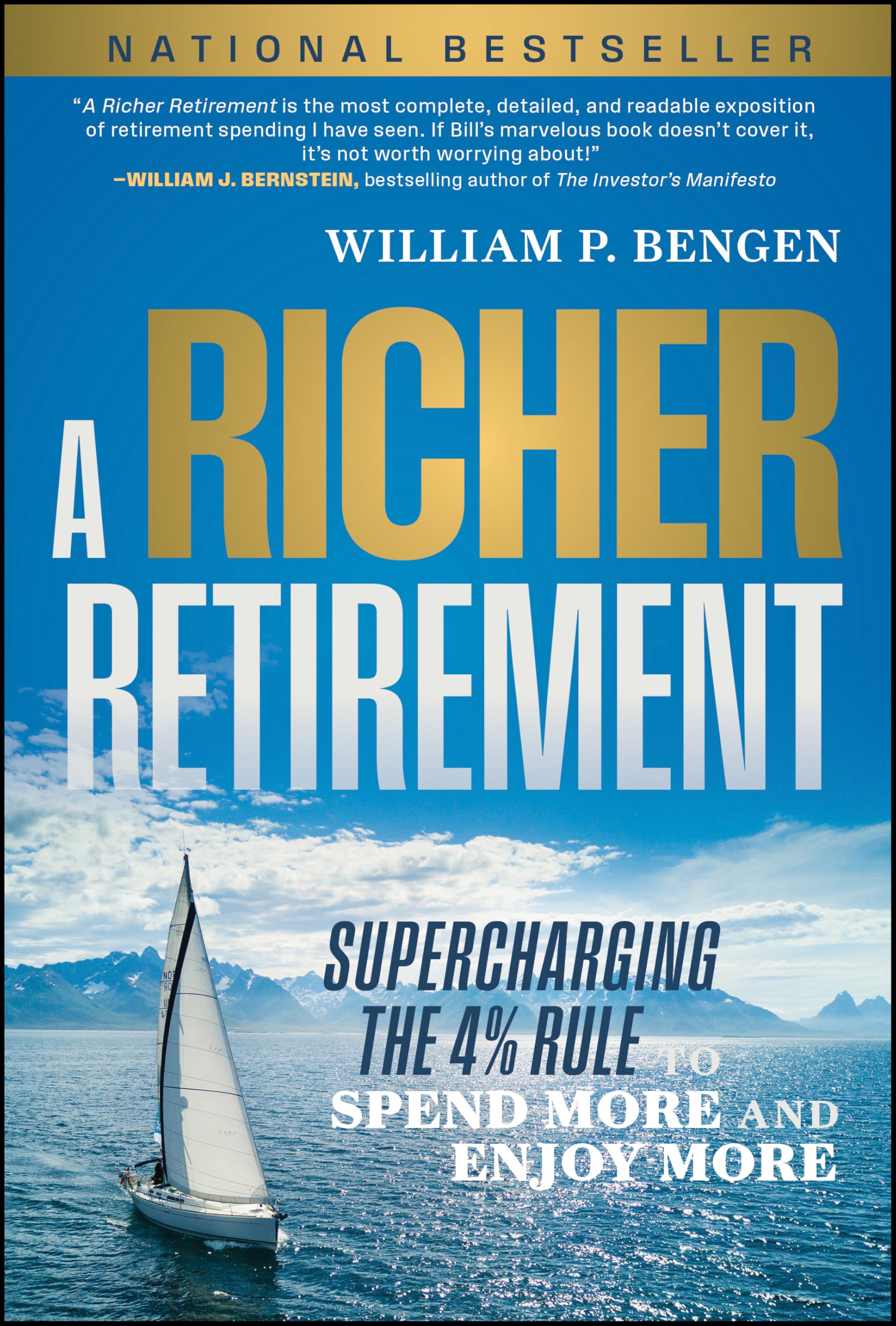 A Richer Retirement: Supercharging the 4% Rule to Spend More and Enjoy More by Bengen, William P.