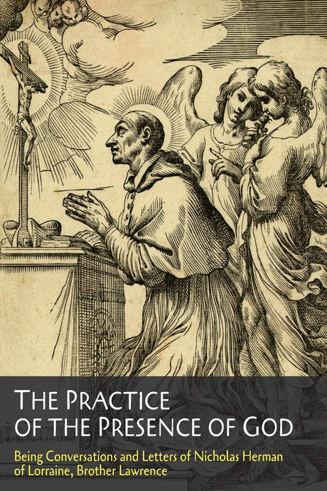 The Practice of the Presence of God -- Brother Lawrence, Paperback
