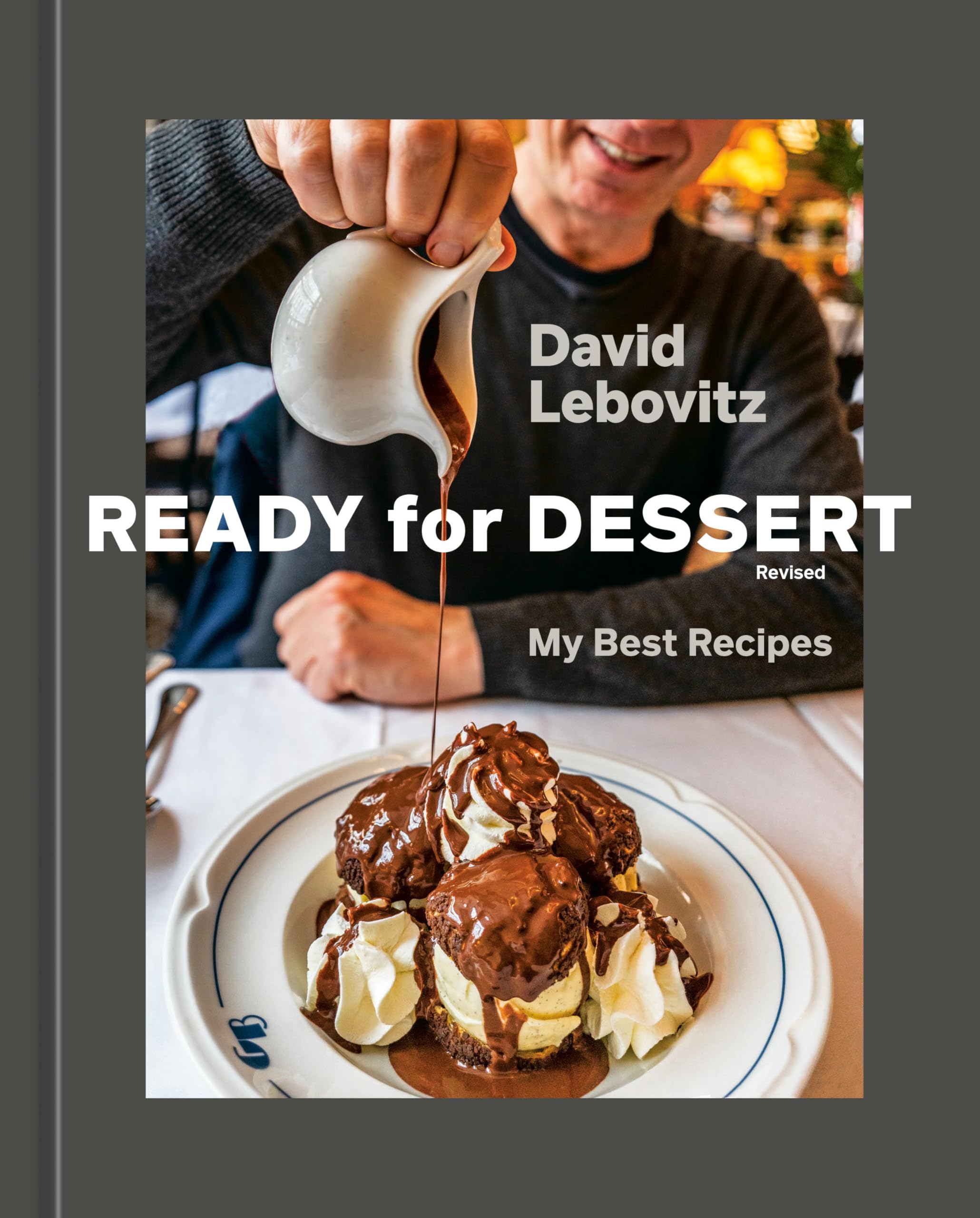 Ready for Dessert, Revised: My Best Recipes [A Baking Book] by Lebovitz, David