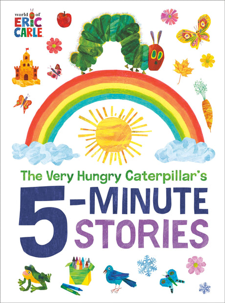 The Very Hungry Caterpillar's 5-Minute Stories -- Eric Carle, Hardcover