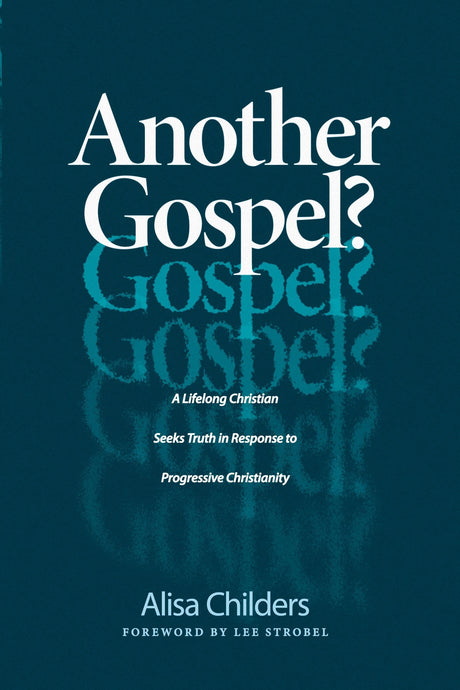 Another Gospel?: A Lifelong Christian Seeks Truth in Response to Progressive Christianity -- Alisa Childers, Paperback