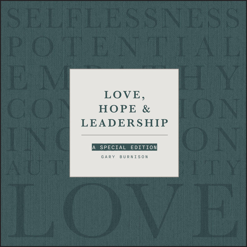 Love, Hope and Leadership: A Special Edition by Burnison, Gary