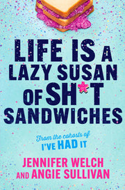 Life Is a Lazy Susan of Sh*t Sandwiches -- Jennifer Welch