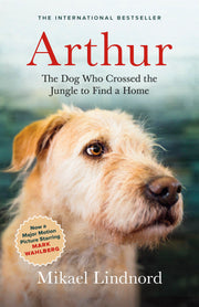 Arthur: The Dog Who Crossed the Jungle to Find a Home by Lindnord, Mikael
