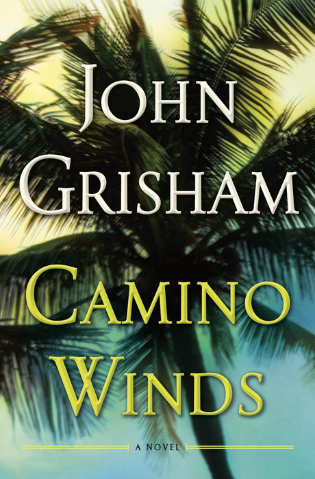 Camino Winds -- John Grisham, Hardcover