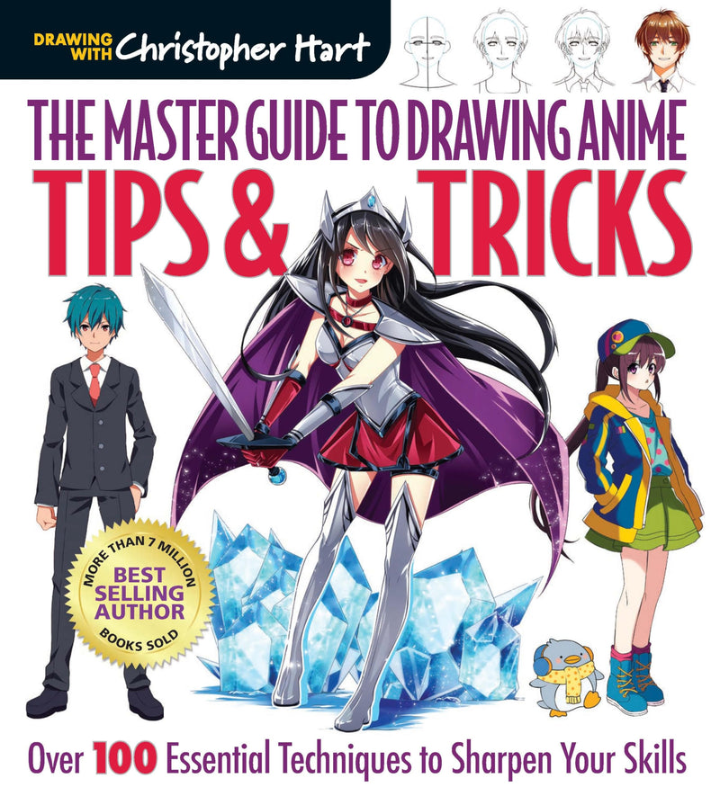 The Master Guide to Drawing Anime: Tips & Tricks: Over 100 Essential Techniques to Sharpen Your Skillsvolume 3 by Hart, Christopher
