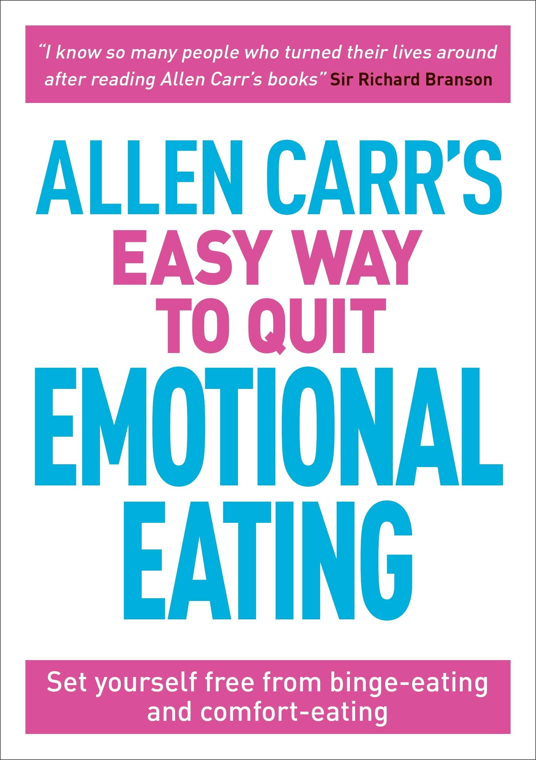 Allen Carr's Easy Way to Quit Emotional Eating: Set Yourself Free from Binge-Eating and Comfort-Eating by Carr, Allen