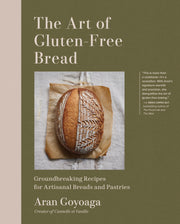 The Art of Gluten-Free Bread: Groundbreaking Recipes for Artisanal Breads and Pastries by Goyoaga, Aran