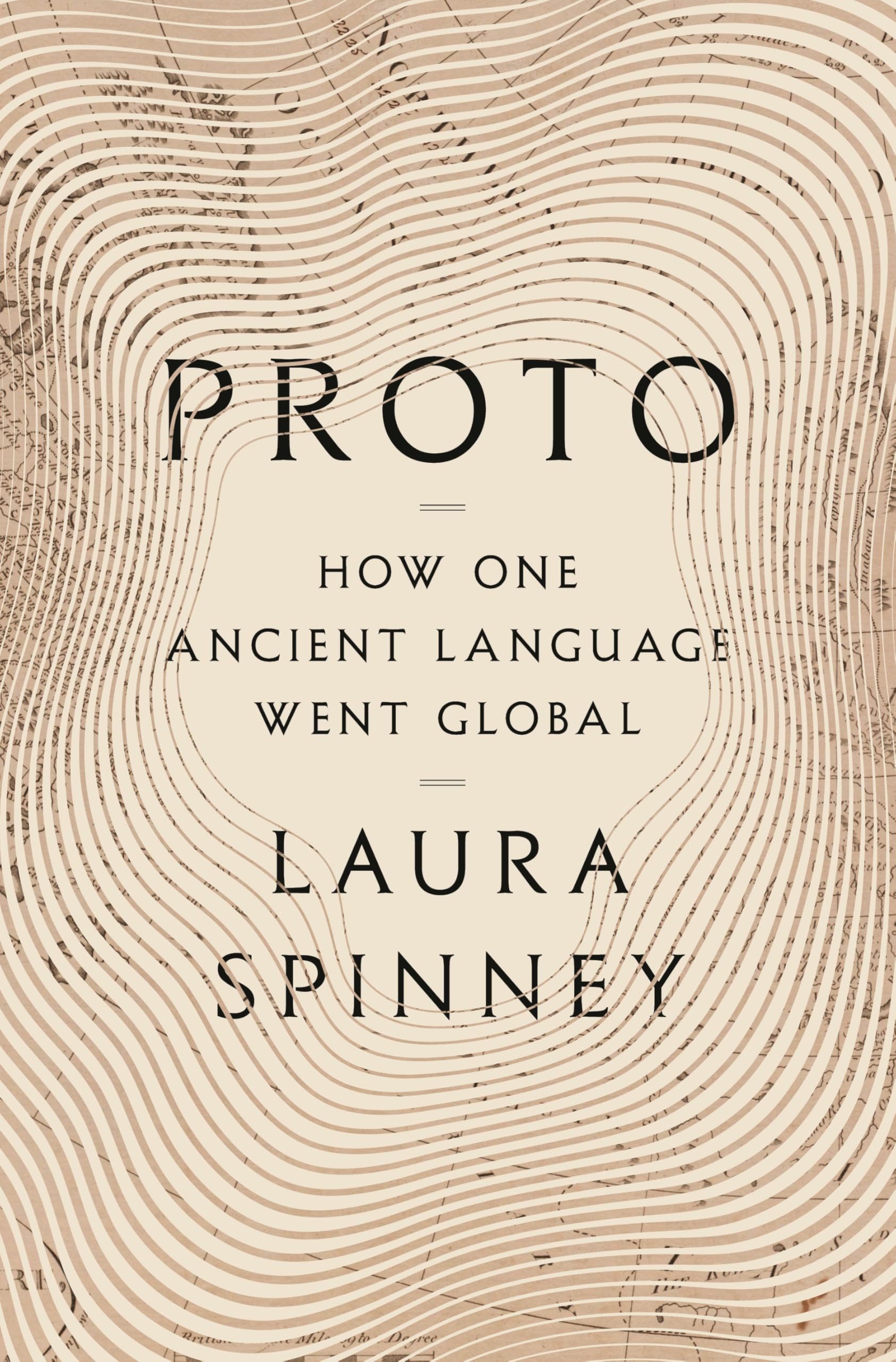 Proto: How One Ancient Language Went Global by Spinney, Laura