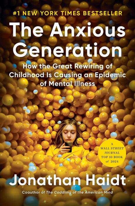 The Anxious Generation: How the Great Rewiring of Childhood Is Causing an Epidemic of Mental Illness -- Jonathan Haidt, Hardcover