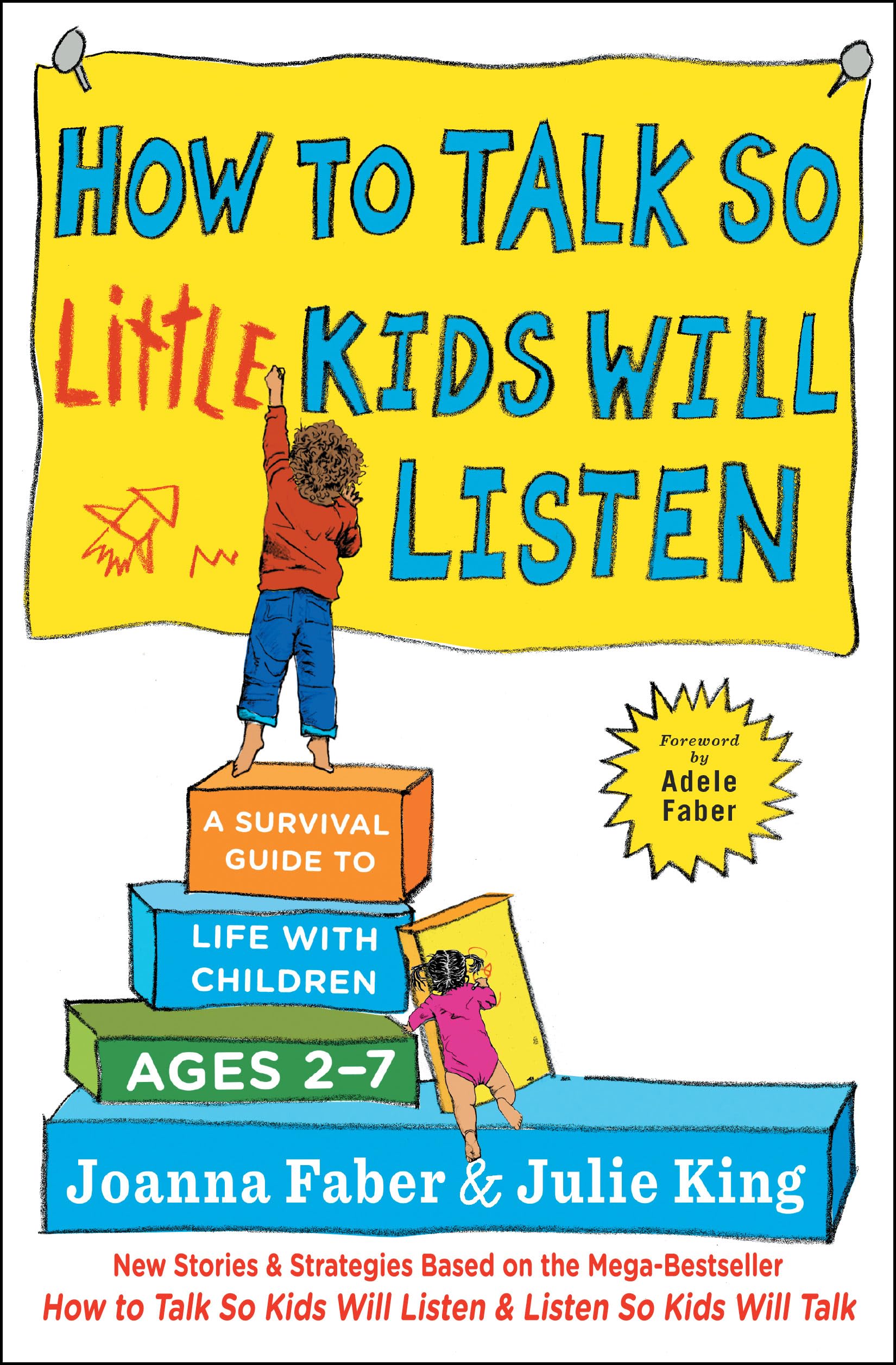 How to Talk So Little Kids Will Listen: A Survival Guide to Life with Children Ages 2-7 by Faber, Joanna