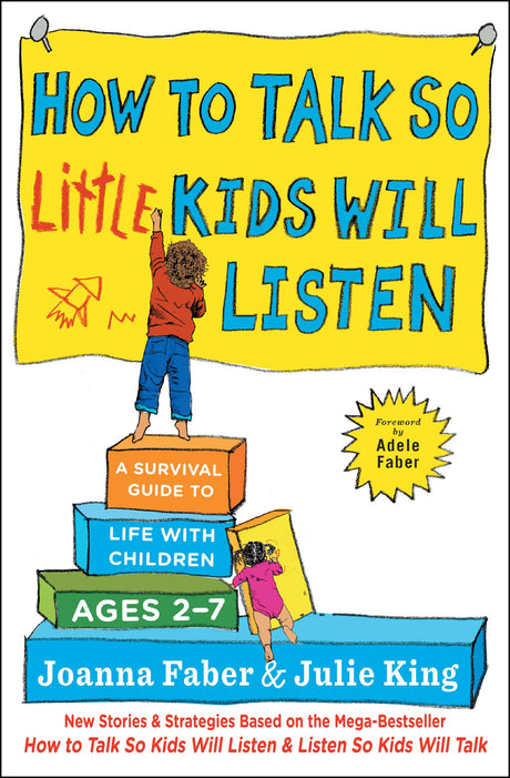 How to Talk So Little Kids Will Listen: A Survival Guide to Life with Children Ages 2-7 -- Joanna Faber, Paperback