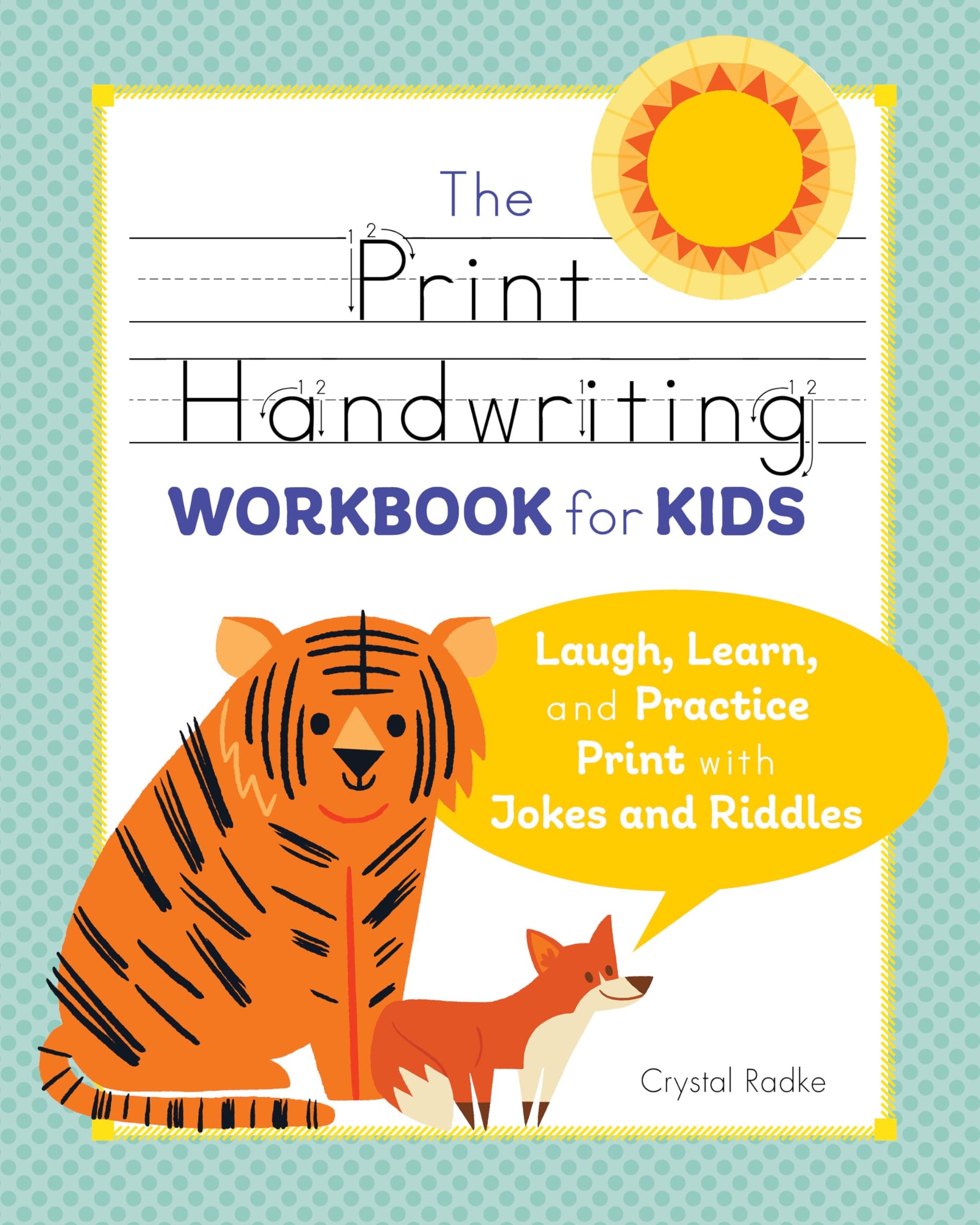 The Print Handwriting Workbook for Kids: Laugh, Learn, and Practice Print with Jokes and Riddles by Radke, Crystal
