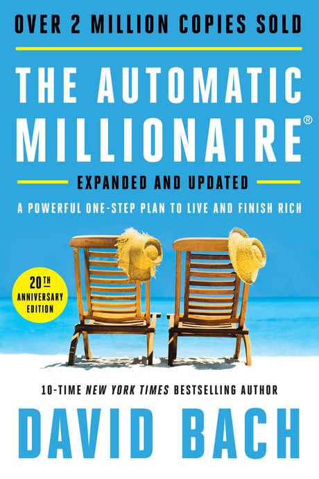 The Automatic Millionaire, 20th Anniversary Edition: A Powerful One-Step Plan to Live and Finish Rich -- David Bach, Hardcover