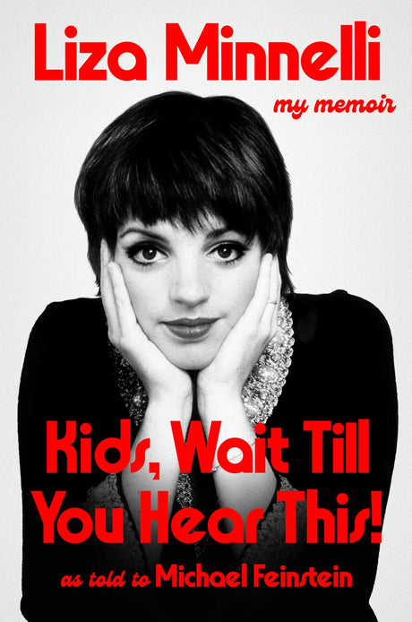 Kids, Wait Till You Hear This! -- Liza Minnelli, Hardcover