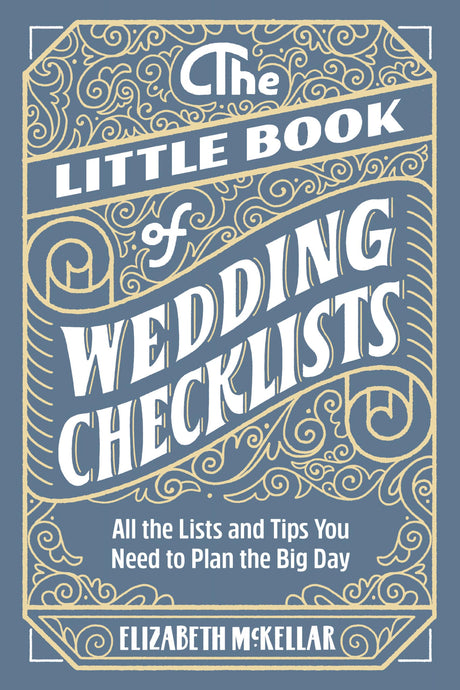 The Little Book of Wedding Checklists: All the Lists and Tips You Need to Plan the Big Day -- Elizabeth McKellar, Paperback